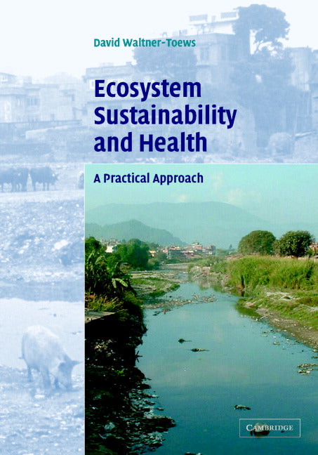 Ecosystem Sustainability and Health; A Practical Approach (Hardback) 9780521824781