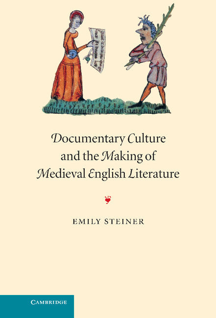 Documentary Culture and the Making of Medieval English Literature (Hardback) 9780521824842