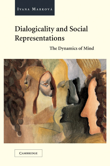 Dialogicality and Social Representations; The Dynamics of Mind (Hardback) 9780521824859