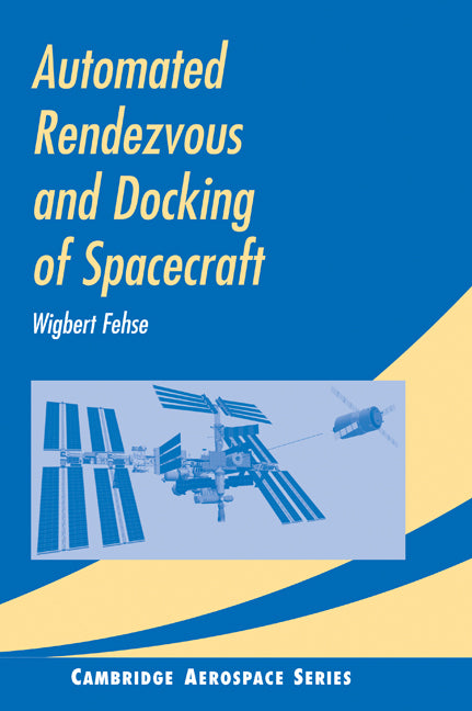 Automated Rendezvous and Docking of Spacecraft (Hardback) 9780521824927