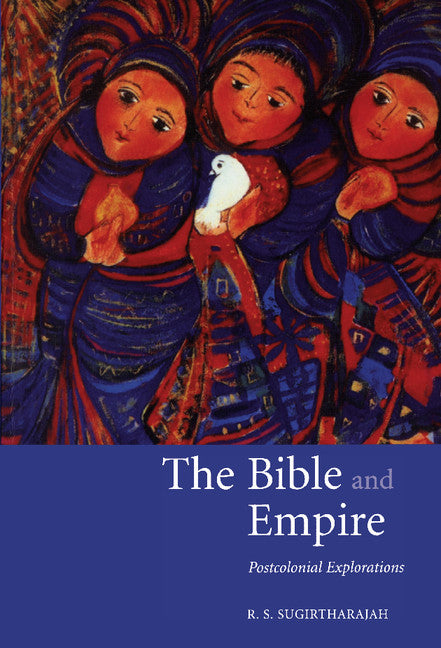 The Bible and Empire; Postcolonial Explorations (Hardback) 9780521824934