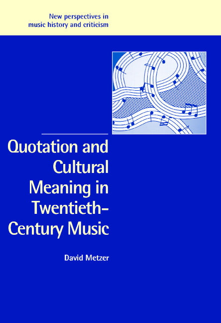 Quotation and Cultural Meaning in Twentieth-Century Music (Hardback) 9780521825092