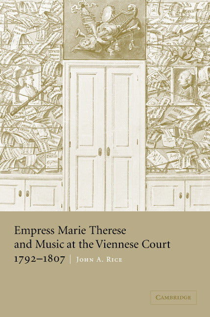 Empress Marie Therese and Music at the Viennese Court, 1792–1807 (Hardback) 9780521825122