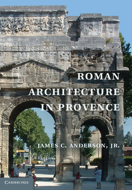 Roman Architecture in Provence (Hardback) 9780521825207