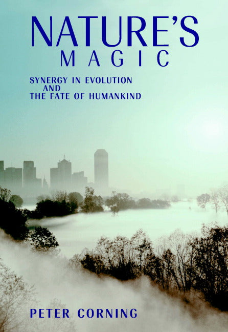 Nature's Magic; Synergy in Evolution and the Fate of Humankind (Hardback) 9780521825474