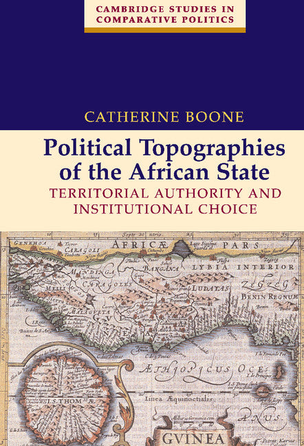 Political Topographies of the African State; Territorial Authority and Institutional Choice (Hardback) 9780521825573