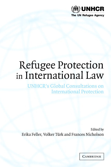 Refugee Protection in International Law; UNHCR's Global Consultations on International Protection (Hardback) 9780521825740