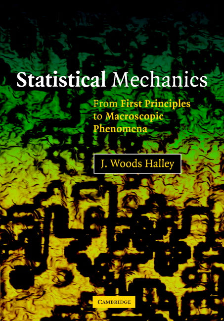 Statistical Mechanics; From First Principles to Macroscopic Phenomena (Hardback) 9780521825757