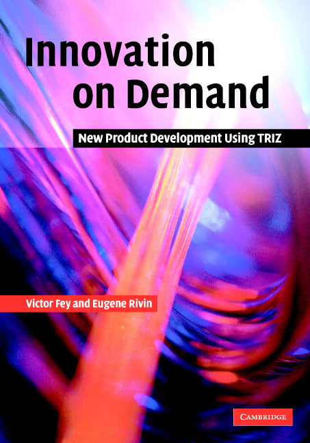 Innovation on Demand; New Product Development Using TRIZ (Hardback) 9780521826204