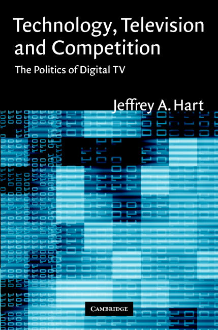 Technology, Television, and Competition; The Politics of Digital TV (Hardback) 9780521826242