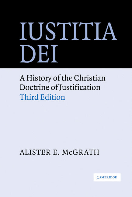 Iustitia Dei; A History of the Christian Doctrine of Justification (Hardback) 9780521826488