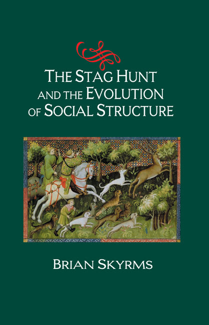 The Stag Hunt and the Evolution of Social Structure (Hardback) 9780521826518