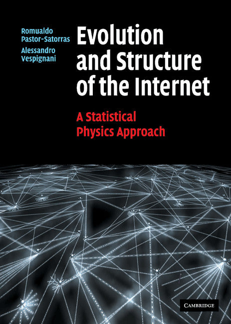 Evolution and Structure of the Internet; A Statistical Physics Approach (Hardback) 9780521826983