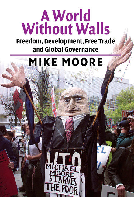 A World without Walls; Freedom, Development, Free Trade and Global Governance (Hardback) 9780521827010