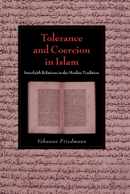 Tolerance and Coercion in Islam; Interfaith Relations in the Muslim Tradition (Hardback) 9780521827034
