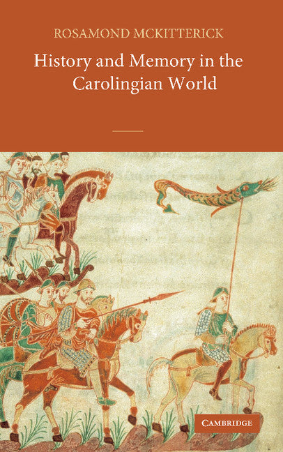 History and Memory in the Carolingian World (Hardback) 9780521827171