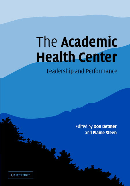 The Academic Health Center; Leadership and Performance (Hardback) 9780521827188