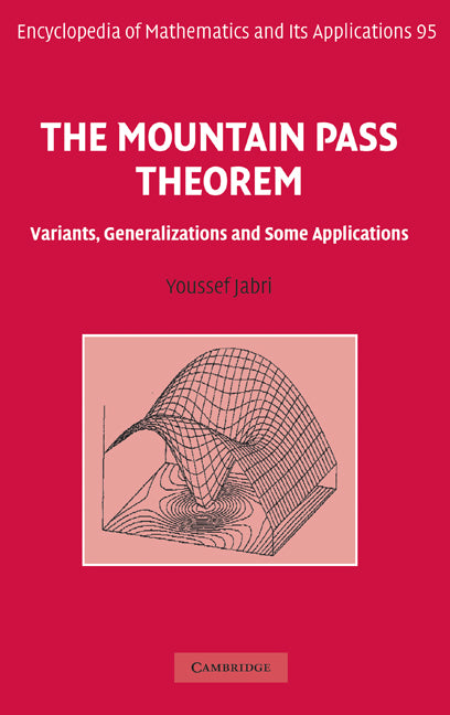 The Mountain Pass Theorem; Variants, Generalizations and Some Applications (Hardback) 9780521827218