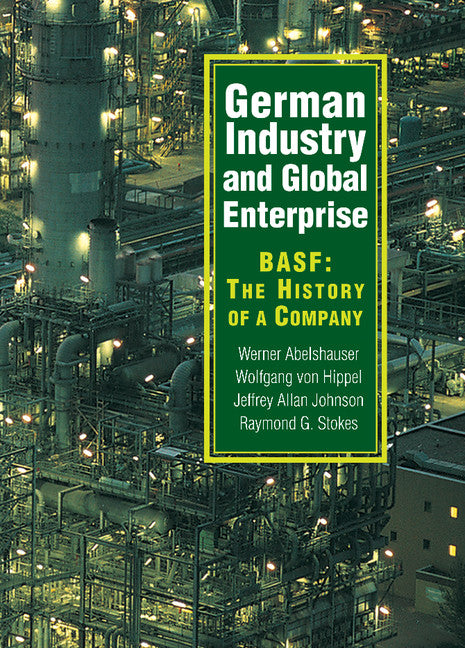 German Industry and Global Enterprise; BASF: The History of a Company (Hardback) 9780521827263