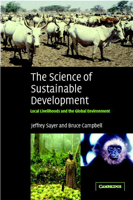 The Science of Sustainable Development; Local Livelihoods and the Global Environment (Hardback) 9780521827287