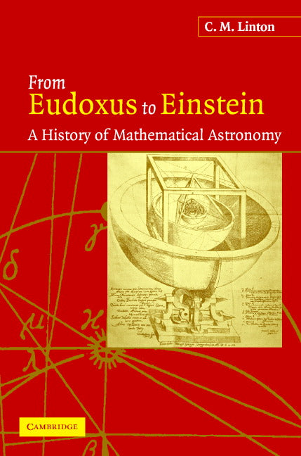From Eudoxus to Einstein; A History of Mathematical Astronomy (Hardback) 9780521827508