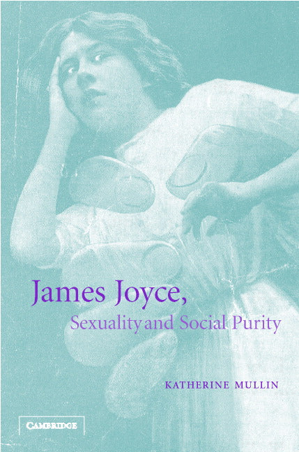 James Joyce, Sexuality and Social Purity (Hardback) 9780521827515