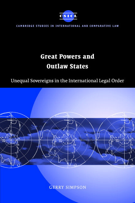 Great Powers and Outlaw States; Unequal Sovereigns in the International Legal Order (Hardback) 9780521827614