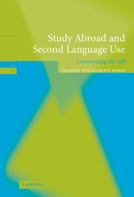 Study Abroad and Second Language Use; Constructing the Self (Hardback) 9780521827669