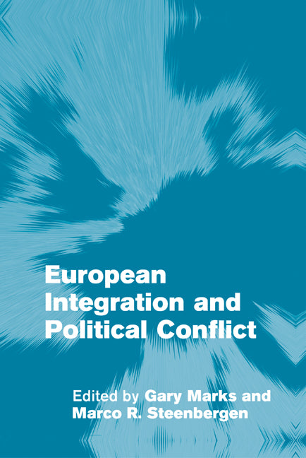 European Integration and Political Conflict (Hardback) 9780521827799