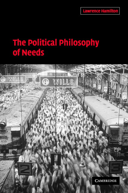 The Political Philosophy of Needs (Hardback) 9780521827829