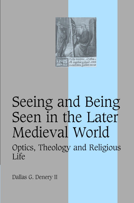 Seeing and Being Seen in the Later Medieval World; Optics, Theology and Religious Life (Hardback) 9780521827843