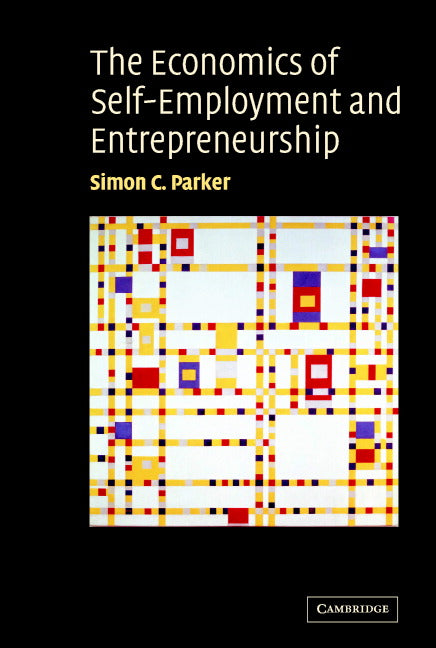 The Economics of Self-Employment and Entrepreneurship (Hardback) 9780521828130