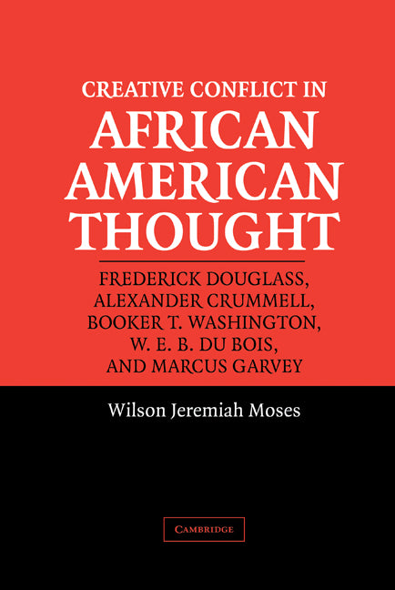 Creative Conflict in African American Thought (Hardback) 9780521828260