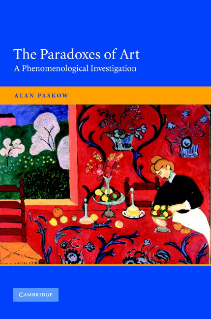 The Paradoxes of Art; A Phenomenological Investigation (Hardback) 9780521828338