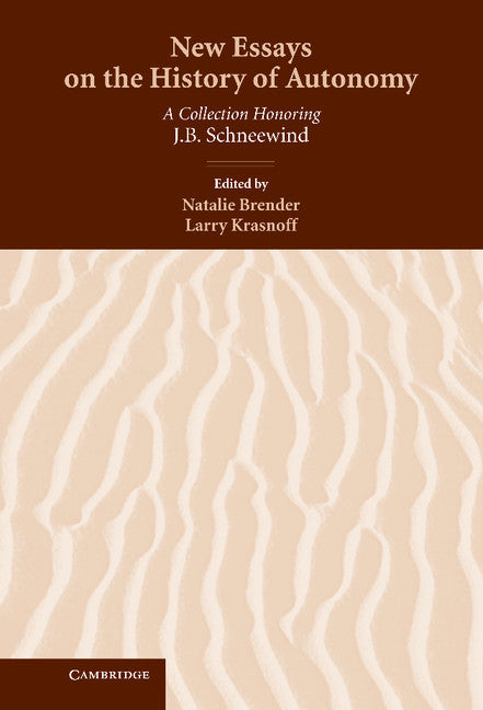 New Essays on the History of Autonomy; A Collection Honoring J. B. Schneewind (Hardback) 9780521828352