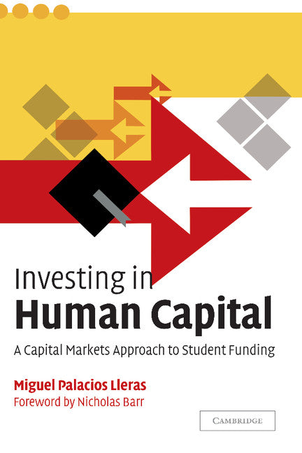 Investing in Human Capital; A Capital Markets Approach to Student Funding (Hardback) 9780521828406