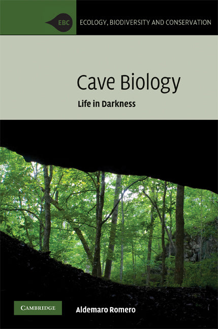 Cave Biology; Life in Darkness (Hardback) 9780521828468