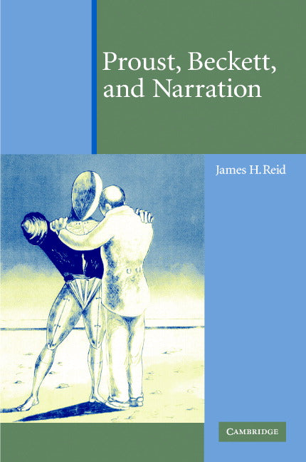 Proust, Beckett, and Narration (Hardback) 9780521828475