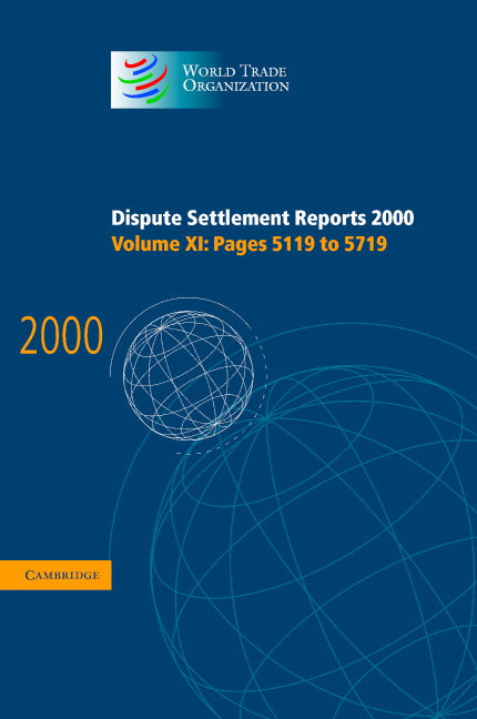 Dispute Settlement Reports 2000: Volume 11, Pages 5119-5719 (Hardback) 9780521828574