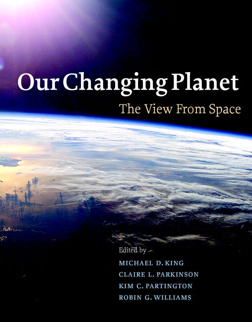 Our Changing Planet; The View from Space (Hardback) 9780521828703