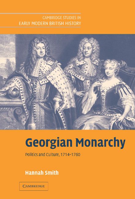 Georgian Monarchy; Politics and Culture, 1714–1760 (Hardback) 9780521828765