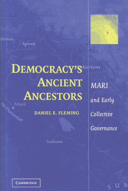 Democracy's Ancient Ancestors; Mari and Early Collective Governance (Hardback) 9780521828857