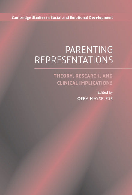 Parenting Representations; Theory, Research, and Clinical Implications (Hardback) 9780521828871