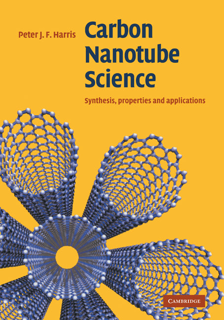 Carbon Nanotube Science; Synthesis, Properties and Applications (Hardback) 9780521828956