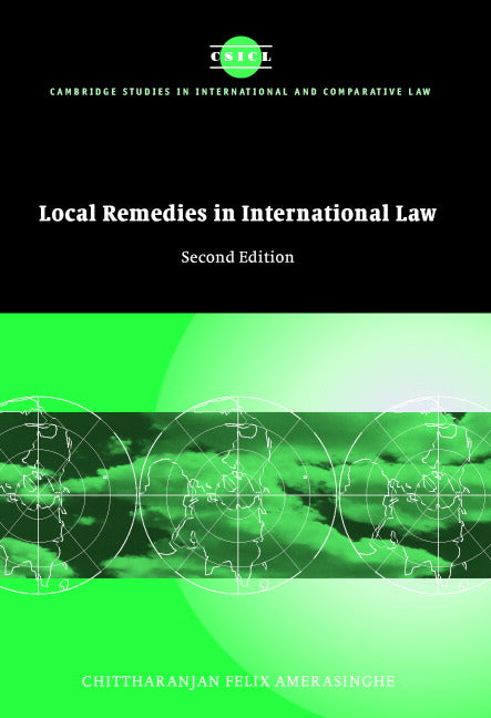 Local Remedies in International Law (Hardback) 9780521828994