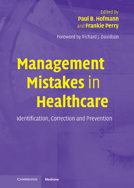 Management Mistakes in Healthcare; Identification, Correction, and Prevention (Hardback) 9780521829007