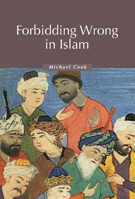 Forbidding Wrong in Islam; An Introduction (Hardback) 9780521829137