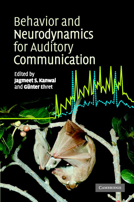 Behaviour and Neurodynamics for Auditory Communication (Hardback) 9780521829182