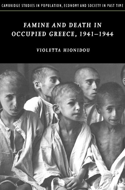 Famine and Death in Occupied Greece, 1941–1944 (Hardback) 9780521829328