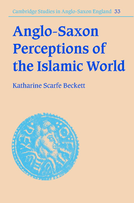 Anglo-Saxon Perceptions of the Islamic World (Hardback) 9780521829403